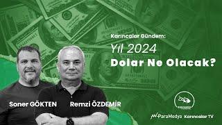 2024'te #Dolar Kuru Ne Olacak? | REMZİ ÖZDEMİR-SONER GÖKTEN