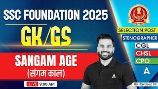 SSC Foundation Batch 2025 | SSC CGL/CHSL 2025 Classes | Sangam Age (संगम काल) | GK GS By Navdeep Sir