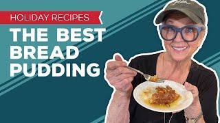 Holiday Cooking & Baking Recipes: The Best Bread Pudding Recipe