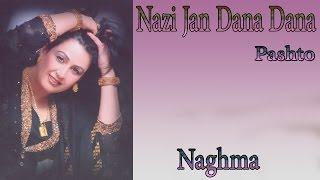 "Nazi Jan Dana Dana" | Pashto Pop Singer Naghma | HD Song