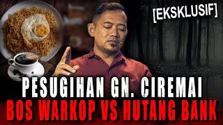 WARKOP IND*M*E HANCUR DALAM SEKEJAP GARA2 INI !! KESAKSIAN PELAKU RITUAL PESUGIHAN GUNUNG CIREMAI