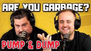 Are You Garbage Comedy Podcast: Pump & Dump w/ Kevin Ryan & H. Foley