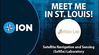 ION GNSS+ 2021: Meet the Satellite Navigation and Sensing (SeNSe) Laboratory in St. Louis