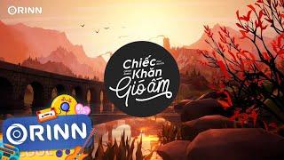 Chiếc Khăn Gió Ấm (Orinn Remix) - Chu Duyên | Gửi Cho Em Đêm Lung Linh Remix Hot Tik Tok