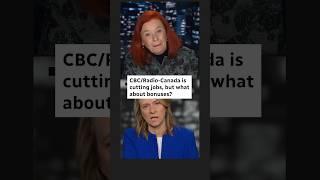 CBC Radio Canada is cutting jobs, but what about bonuses? #shorts