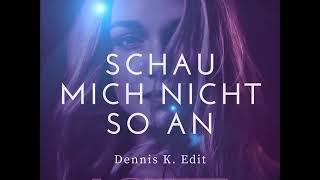 Lotte - Schau mich nicht so an (Dennis K. Edit)