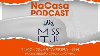 Miss Itu 2024 | AO VIVO no NaCasa Podcast