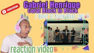 I was not ready! Gabriel Henrique, Coral Black to Black "I Want to Know What Love Is" REACTION Video