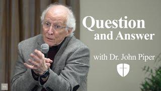 Dr. John Piper: Q and A