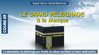09 - La description du pèlerinage par Cheikh Al-Albani | Par Saad Abou AbdirRahman