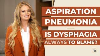 Aspiration Pneumonia | Is Dysphagia Always To Blame??
