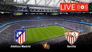 Live- Atletico Madrid vs Sevilla Live Full Match Streaming | Spanish La Liga Live Today