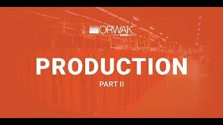 ORWAK Production Tour Part 2
