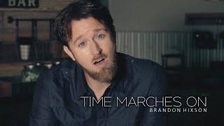 Time Marches On (Official Music Video) Brandon Hixson