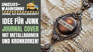 Eine Idee für dein junk journal cover mit Metallrahmen und Kronkorken!