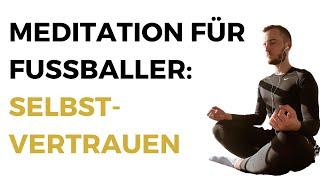 Meditation für Fußballer: Selbstvertrauen stärken