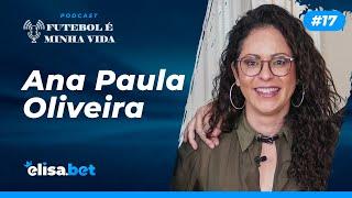 Ana Paula Oliveira | Futebol é Minha Vida