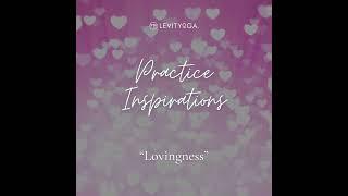 LEVITYoGA Practice Inspiration "LOVINGNESS" w/Peter Sterios