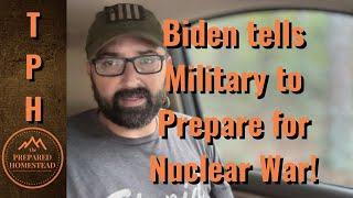 Biden tells Military to Prepare for Nuclear War!