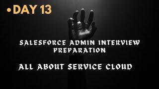 Day 13 || Interview Questions on Service Cloud || All you need to know about Service Cloud #sfdc