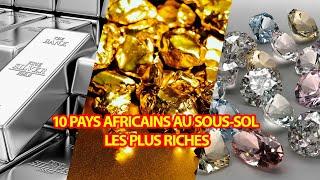 10 PAYS AFRICAINS AU SOUS-SOL LES PLUS RICHES - DavidFaitDesTops