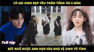 Cô gái xinh đẹp yêu thầm tổng tài 6 năm, bất ngờ được anh hẹn vào nhà vệ sinh tỏ tình
