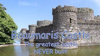 Beaumaris castle - The greatest castle never built