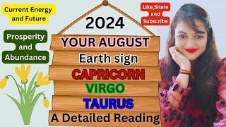 August 2024 Prediction | Capricorn | Virgo | Taurus - Earth Sign Astrology - Tarot Card Reading