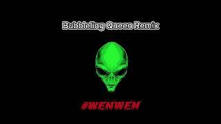 Bubbleling Queen - Wenwen Remix