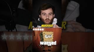 SpongeBob SquarePants is a MURDERER!