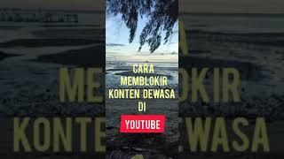 Cara memblokir konten dewasa di youtube | How to block mature content in youtube