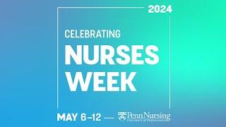 Why We Celebrate Nurses During National Nurses Week | Insights from the UPenn Community