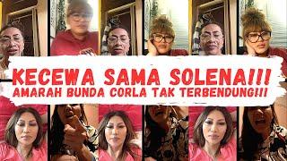 AMARAH BUNDA CORLA TAK TERBENDUNG‼️ KECEWA SAMA SOLENA‼️‼️