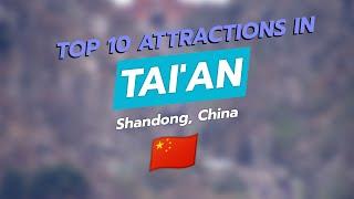 Top 10 Must-See Attractions in Tai'an, Shandong, China ️