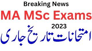 MA MSc Exams 2023 Dates | MA Exams 2023 | MSc Exams 2023 | MA Msc Exams Final Dates 2023