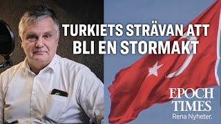 Turkiets strävan efter att bli en global stormakt – med Johan Westerholm