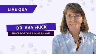 Senior Dog Care Summit 2.0 Day 1 Live Q&A with Dr. Ava Frick