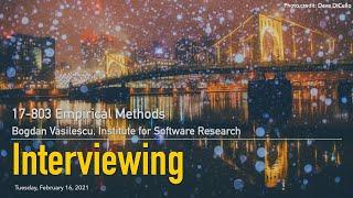 Methods L05 - Interviews [CMU 17803 Empirical Methods - Spring 2021]