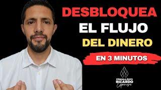 DESBLOQUEA EL FLUJO DE DINERO EN 3 MINUTOS!!!!