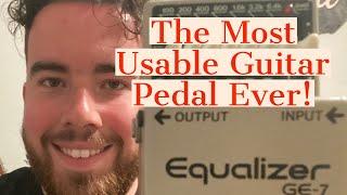 The Most Usable Guitar Pedal Ever! Boss GE-7 Equalizer