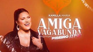 Kamilla Maria - Amiga Vagabunda Piseiro (Remix)