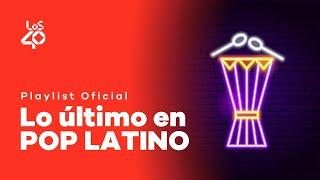 Lo último en POP LATINO (playlist oficial) | LOS40 - novedades