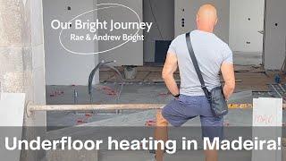 RENOVATION of abandoned house in MADEIRA. Part 7. Yes we have WARMUP UNDERFLOOR HEATING in Madeira!