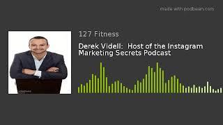 Derek Videll:  Host of the Instagram Marketing Secrets Podcast