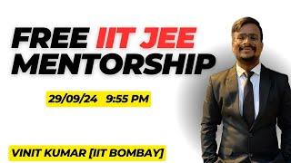 FREE IIT JEE MENTORSHIP | JEE MAINS | ADVANCED | 2025 | IIT BOMBAY | Vinit Kumar