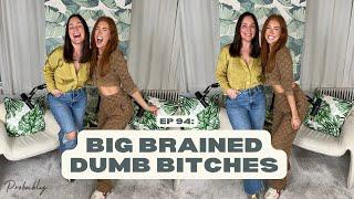 Ep 94: Big Brained Dumb B*tches feat. Taylor Strecker - Probably A Podcast Full Episode