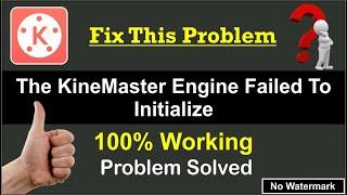 Kinemaster Engine Failed to Initialize | Fix this Kinemaster problem Solve 100% working