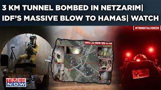 Israel's Blow To Hamas| 3 Km Tunnel Bombed In Gaza's Netzarim| Fierce Clashes On Cam| IDF Reveals..