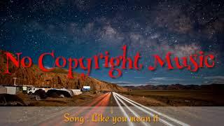 Like you mean it - No Copyright Music ( Blog Video Background Sound )