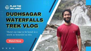 Dudhsagar Waterfalls Trek Vlog | Treks of Goa | Plan The Unplanned